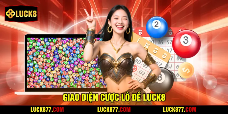 Giao diện cược lô đề LUCK8