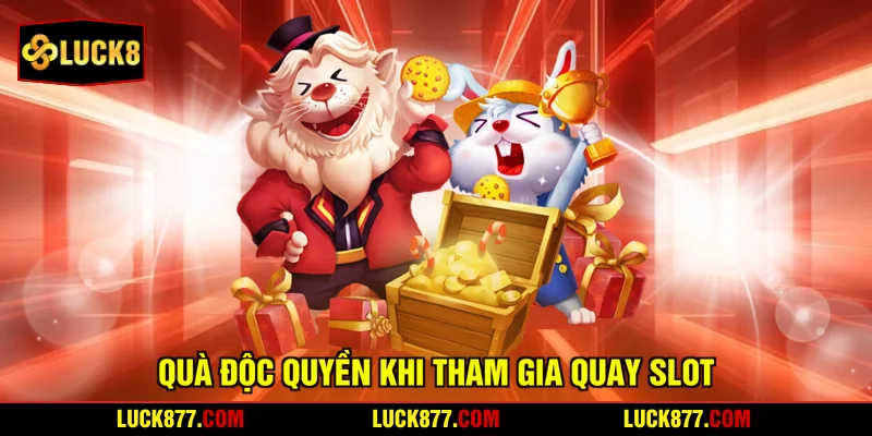 Quà độc quyền khi tham gia quay slot