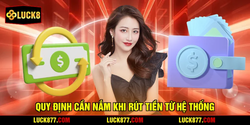 Quy định cần nắm khi rút tiền từ hệ thống
